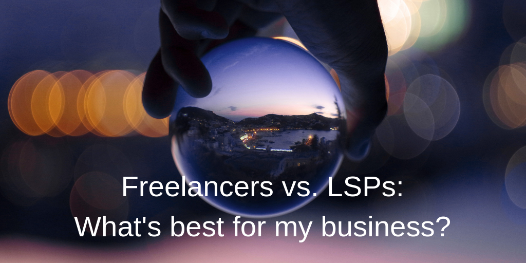 Freelancers vs LSPs – what’s better for my business?